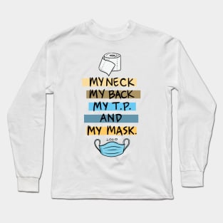 My Neck My Back My TP and My Mask Long Sleeve T-Shirt
